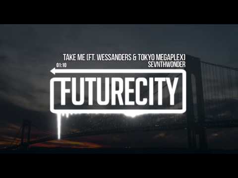 SevnthWonder - Take Me (ft. Wessanders & Tokyo Megaplex)