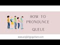 How to Pronounce QUEUE