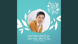 Don&#39;t Know What to Do, Don&#39;t Know What to Say