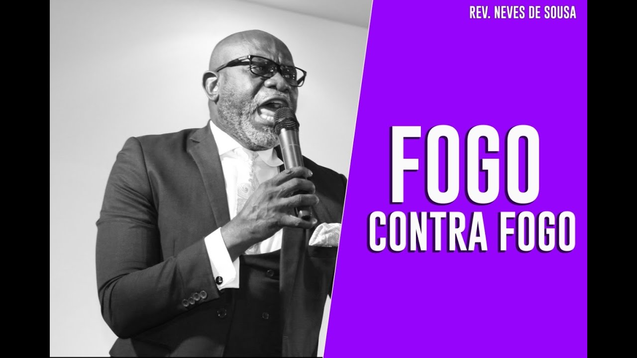 Rev. Neves de Sousa - Fogo Contra Fogo