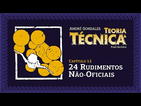 TEORIA & TÉCNICA PARA BATERIA - 12- 24 RUDIMENTOS NÃO-OFICIAIS (André Gonzales)