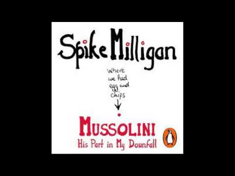 Spike Milligan - Mussolini: His Part In My Downfall.