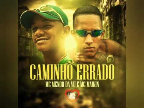 Mc Menor Da Vu e Mc Maikin - Caminho Errado (DJ Totu) Música Nova 2021