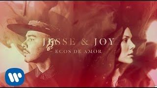 Jesse & Joy - "Ecos de Amor" (Video con Letra)