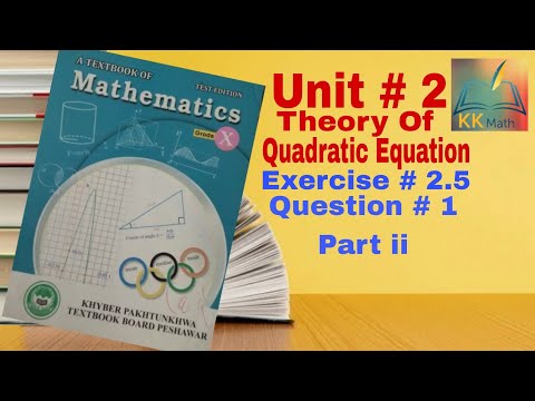 kpk board 10 class math unit 2 Theory  of quadratic equation Exercise 2.5 Q 1 part ii  @KK Maths