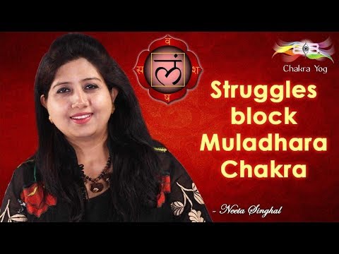 Struggles Block Muladhara Chakra | Neeta Singhal