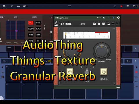 AudioThing - Things Texture - Granular Reverb - Featuring Drambo - Walkthrough for the iPad