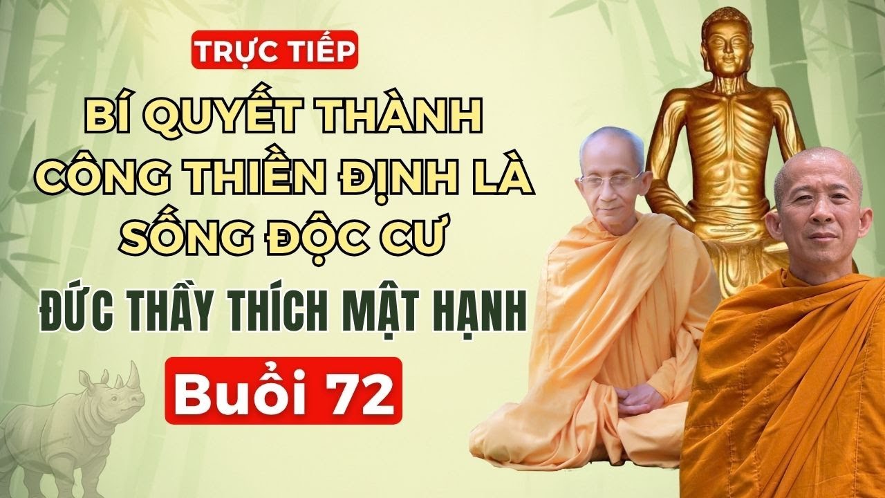 Buổi 72 | Bí quyết thành công thiền định là sống độc cư - Đức Thầy Thích Mật Hạnh - Sáng 8/11