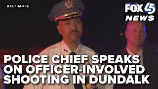 Baltimore County Police Chief Robert McCullough's update on the Dundalk officer-involved shooting