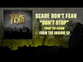 Scare Don't Fear- Don't Stop 