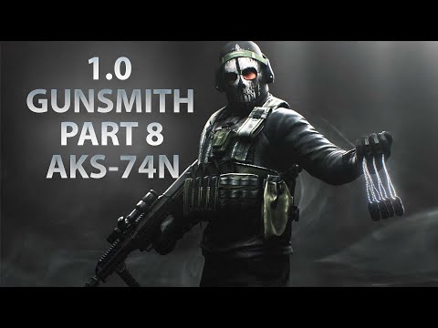 NEW GUNSMITH PART 8 - AKS-74N | Escape From Tarkov 1.0