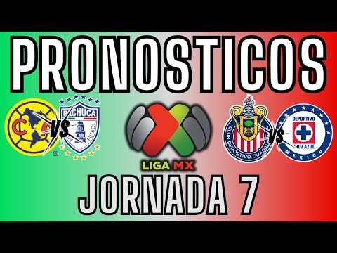✅Mis PRONÓSTICOS para la JORNADA 7 de la LIGA MX 2025