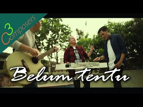 3 Composers - Belum Tentu (Official Music Video)