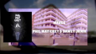 Video Phil May Grey & Dawey Janík - Waves