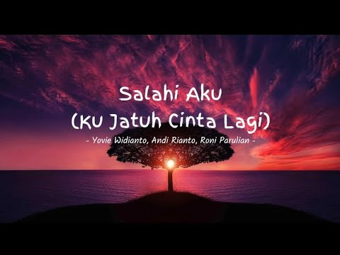Salahi Aku (Ku Jatuh Cinta Lagi) - Yovie Widianto, Andi Rianto, Roni Parulian (Lirik Lagu) 