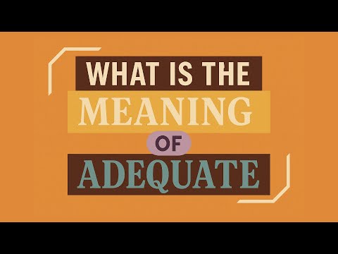 What is the meaning of Adequate?