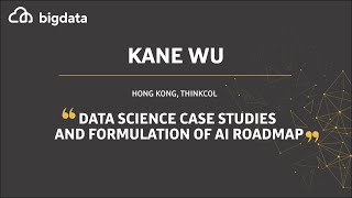 Data Science Case Studies and Formulation of AI Roadmap by Kane Wu