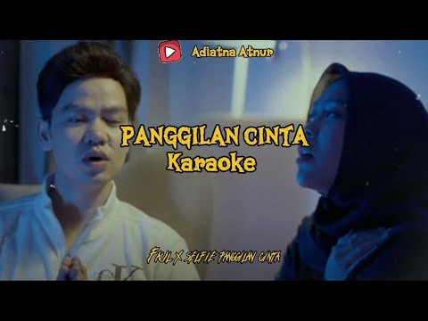 karaoke Panggilan Cinta - Faul feat Selfi || Turun setengah dari nada asli