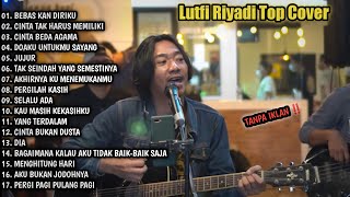Download lagu FULL ALBUM LAGU COVER TERBAIK LUTFI RIYADI PALING HITZ DAN POPULER TANPA IKLAN ‼️ MUSIC INDONESIA mp3