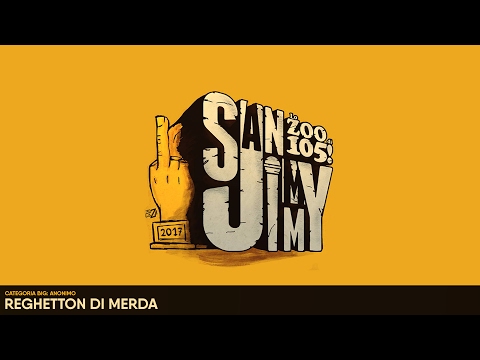 San Jimmy 2017 - CATEGORIA BIG - ANONIMO - REGHETTON DI MERDA