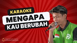 Download lagu MENGAPA KAU BERUBAH KARAOKE NADA COWOK PRIA KOPLO TIME OJOL mp3