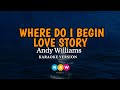 Andy Williams  - Where Do I Begin Love Story (Karaoke Version)