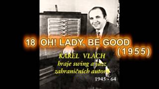 Vlach hraje swing a jazz zahraničních autorů 18 OH LADY BEE GOOD (1955)