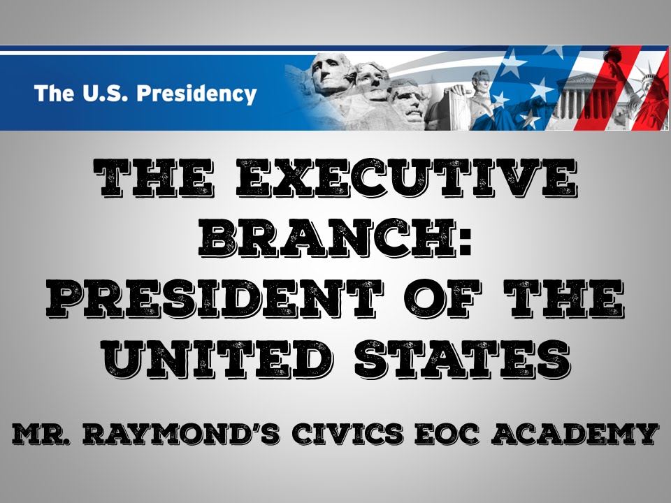 Executive Branch - 3.3 & 3.8: Presidential Powers & Structure: Benchmark Civics State EOC Exam