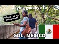 Why We Re Leaving Guadalajara Mexico