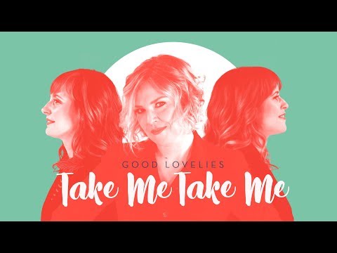 Good Lovelies - Take Me, Take Me (Official Video)