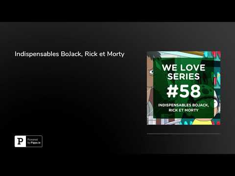 Indispensables BoJack, Rick et Morty