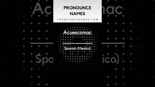 How to pronounce Acuescomac