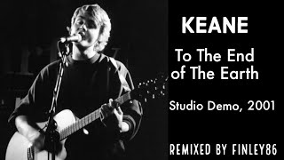 Keane - To The End of The Earth (Studio Demo, 2001)