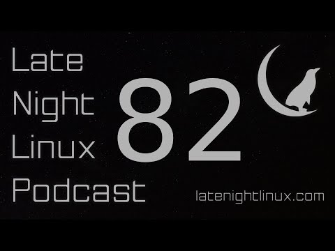Late Night Linux – Episode 82