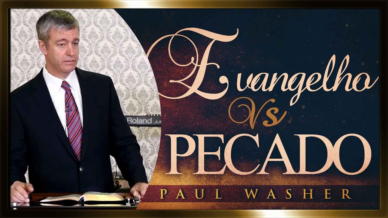 O Poder do Evangelho VS o Poder do Pecado - Paul Washer
