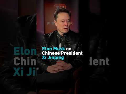 Elon Musk on Chinese President Xi Jinping