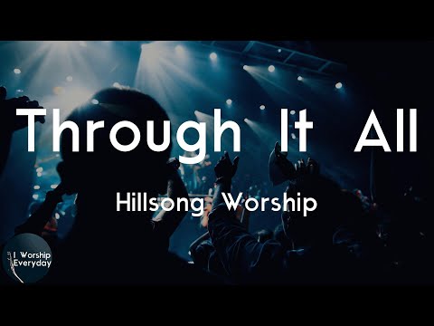 Hillsong Worship - Through It All (Lyric Video) | I'll sing to You, Lord, a hymn of love