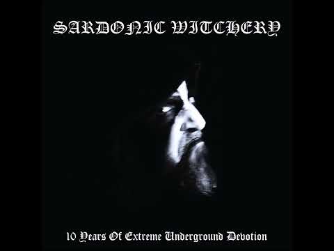 Sardonic Witchery - 10 Years Of Extreme Underground Devotion (FULL COMPILATION)