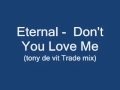 Eternal - Don't You Love Me (Tony De Vit Trade ...