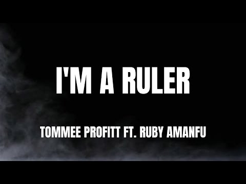 Lyrics - "I'm A Ruler" by Tommee Profitt ft. Ruby Amanfu