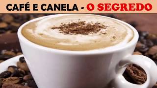CAFÉ COM CANELA TEM UM SEGREDO