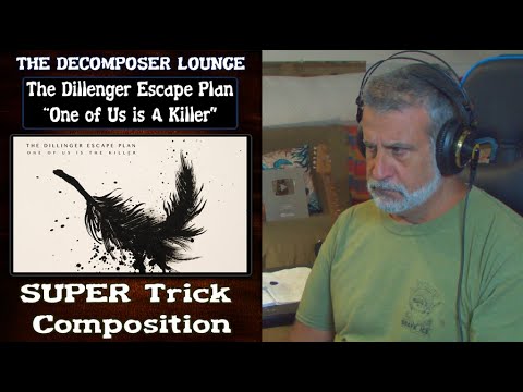 Old Composer REACTS to THE DILLINGER ESCAPE PLAN One of Us is the Killer - Metal Reactions