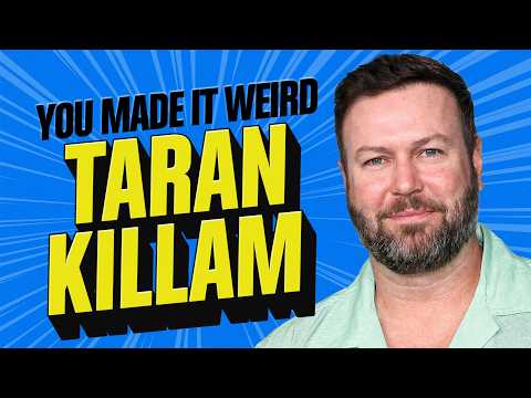 Taran Killam Gets Weird & Hilarious | You Made It Weird