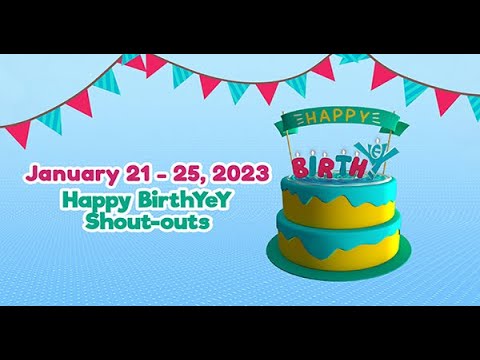 January 21 - 25, 2023 | Happy BirthYeY Shout-out