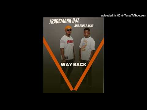 01.TradeMark Djz and Zinhle Ngidi - Valelisa