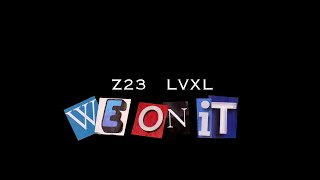Download lagu Z23 / LVXL - WE ON IT ( VIDEO) mp3 Download lagu Z23 / LVXL - WE ON IT ( VIDEO) mp3