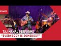Taj Mahal Performs Everybody is Somebody (Live at SFJAZZ)