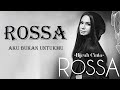 Rossa Aku Bukan Untukmu Lyrics