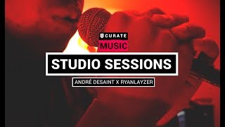 Curate Studio Sessions ft André DeSaint​ and ryanlayzer
