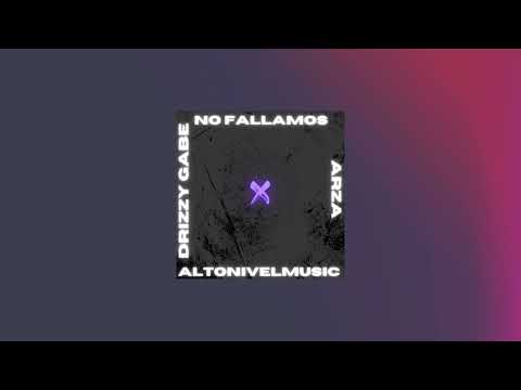 No Fallamos - Arza X Drizzy Gabe